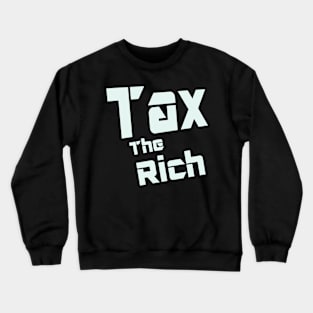 Tax the rich Crewneck Sweatshirt